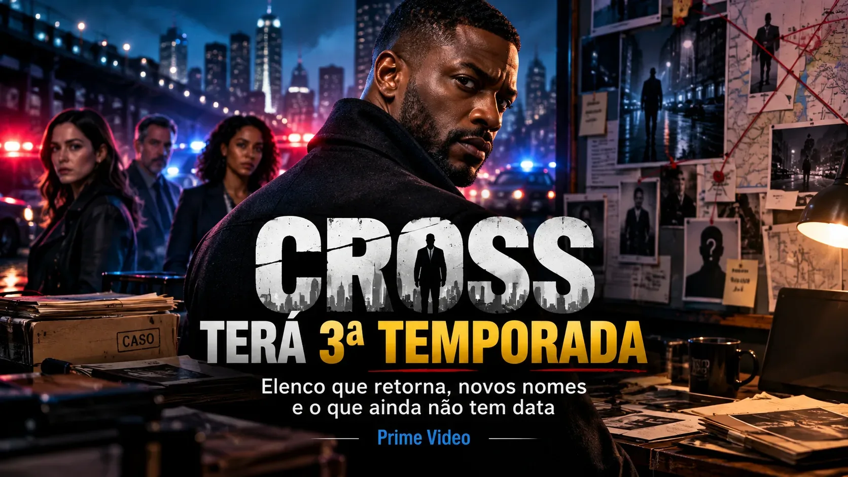 Capa em estilo de thriller policial com investigador negro em primeiro plano, três personagens ao fundo, luzes de viaturas, mural de investigação e o texto Cross terá 3ª temporada.