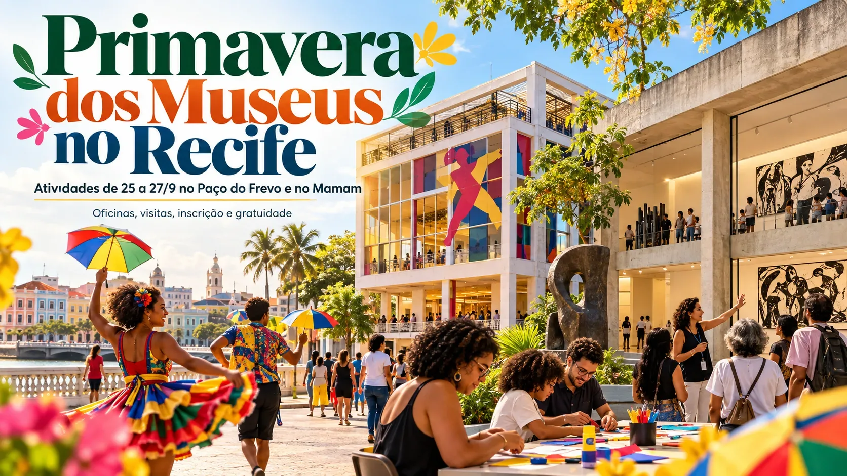 Cena cultural no Recife com dançarina de frevo e sombrinhas coloridas diante de espaços de museu, visitantes em galeria e pessoas participando de uma oficina artística.