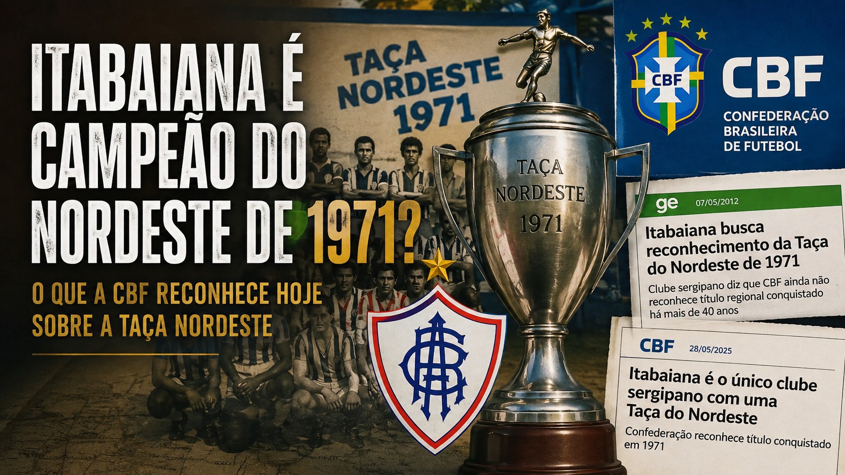 Montagem editorial em estilo retrô com troféu da Taça Nordeste de 1971, escudo do Itabaiana, referência visual à CBF, foto histórica de equipe e recortes gráficos ilustrativos sobre o reconhecimento do título.