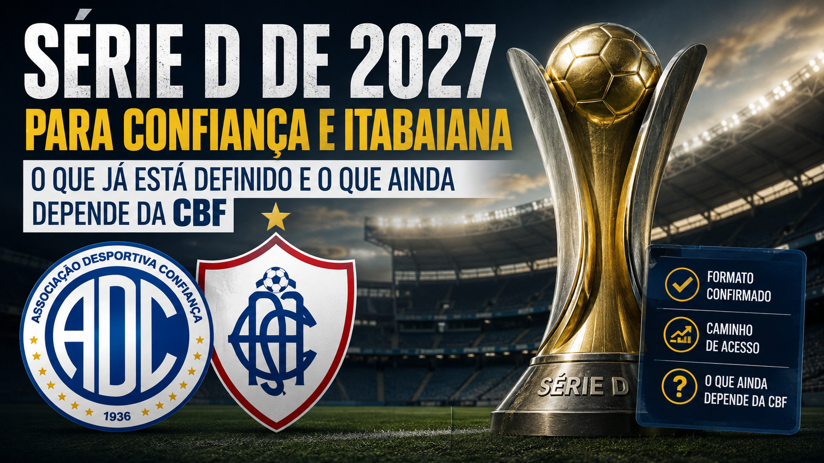 Arte em estádio noturno com a taça da Série D, escudos estilizados alusivos a Confiança e Itabaiana e chamadas sobre regras confirmadas e pontos ainda dependentes da CBF.